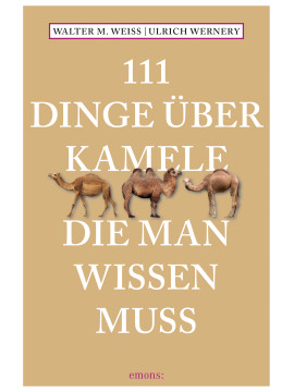 111 Dinge über Kamele die man wissen muss
