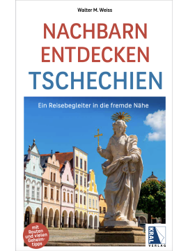 Nachbarn Entdecken Tschechien - Ein Reiseführer in die fremde Nähe